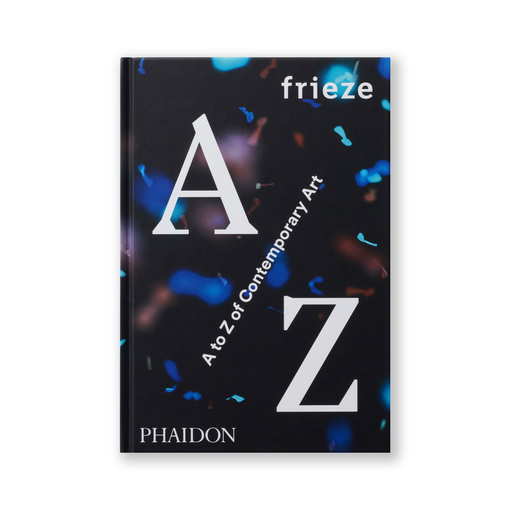 frieze: A to Z of Contemporary Art frieze Magazine