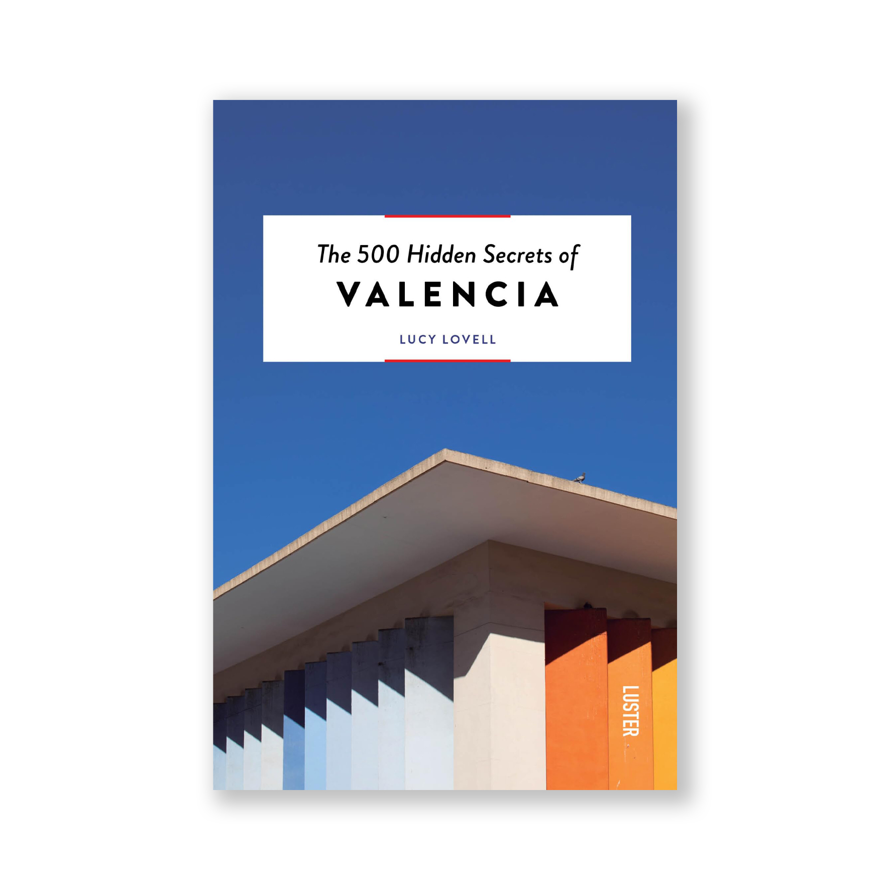 The 500 Hidden Secrets of VALENCIA